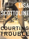 Courting Trouble By Lisa Scottoline